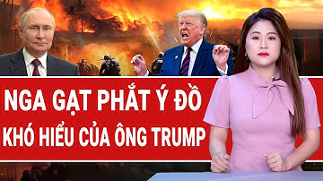 Toàn cảnh thế giới: Khó hiểu ý đồ của ông Trump về kế hoạch hòa bình; Nga tỏ rõ thái độ