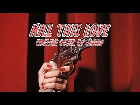 Blackpink - Kill This Love | English Cover By Janny