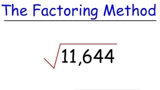 How To Find The Square Root of a Large Number By Factoring