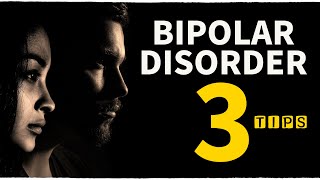 BIPOLAR DISORDER: 3 Tips for Family &amp; Friends