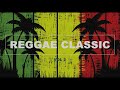 Reggae classic  mix vol 2  bob marley peter tosh jimmy cliff steel pulse aswad lucky dube