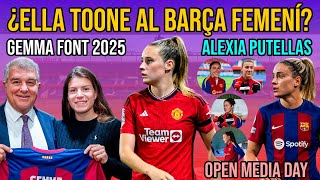 💣 ¿ELLA TOONE AL BARÇA FEMENÍ? | GEMMA FONT RENUEVA | ALEXIA PUTELLAS Y LUCY BRONZE | OPEN MEDIA DAY