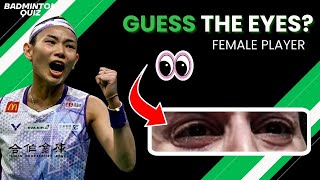 Guess the Eyes of Female Badminton Players Challenge! 🏸👀 | Game Quiz #1