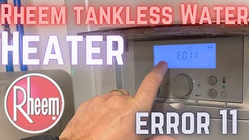 Rheem Tankless Water Heater - Error 11 How to fix