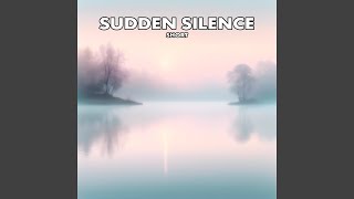 SUDDEN SILENCE