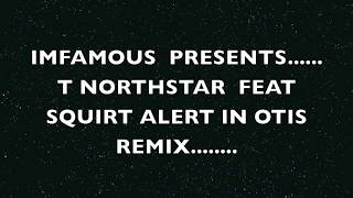 T Northstar Feat Squirt Alert Otis Remix Audio