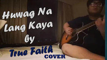 Huwag Na Lang Kaya (Cover)