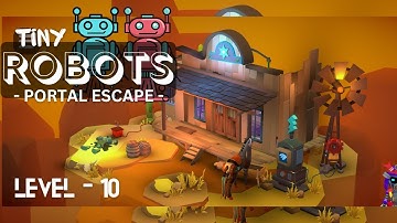 TINY ROBOTS : PORTAL ESCAPE (Early Access) Level 10 Android Gameplay Walkthrough  West Coast Firefly