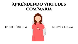 OBEDIÊNCIA E FORTALEZA | APRENDENDO VIRTUDES COM MARIA | DESENHOS BÍBLICOS | CATEQUESE