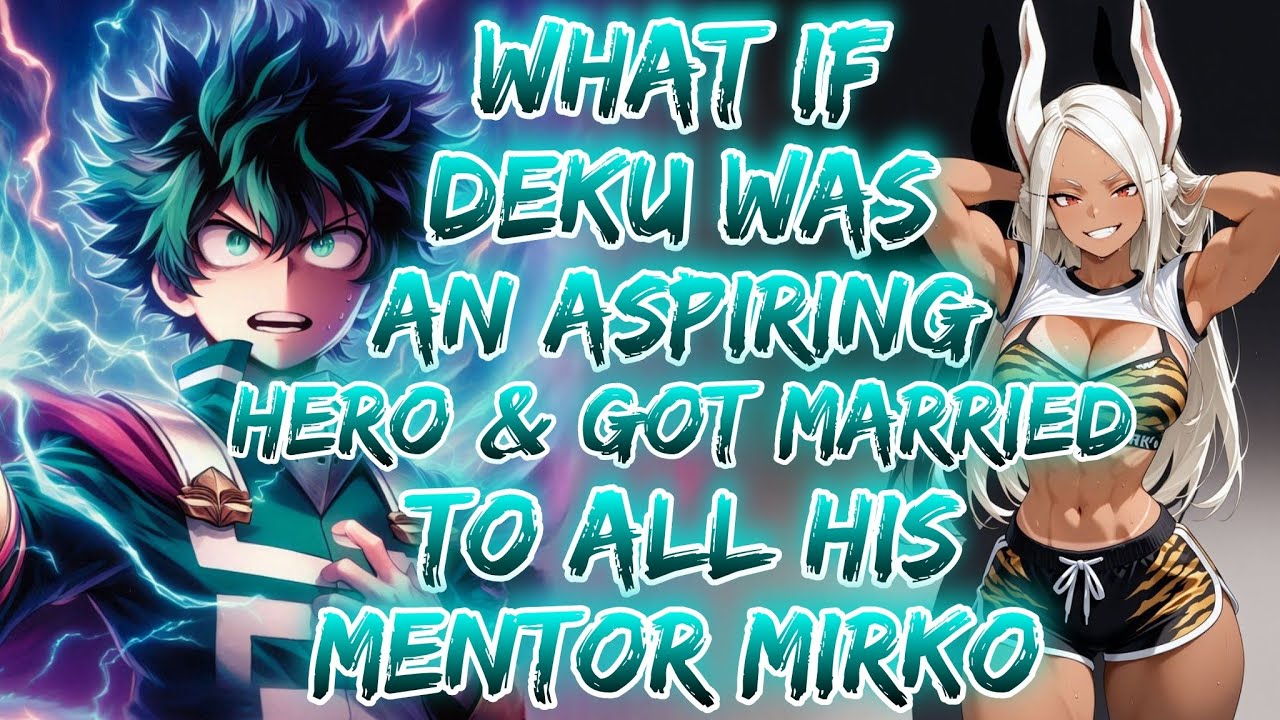 What If Deku Was An Aspiring Hero & Got Married To His Mentor Mirko (Rumi Usagiyama)?
