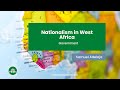 Nationalism in West Africa | Meaning, Causes &amp; Key Figures 🌍