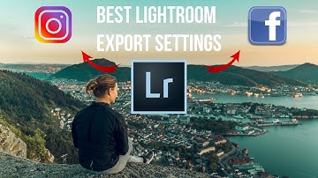 Best Lightroom export settings 2019 (Facebook and Instagram) UPDATE