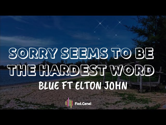 Blue ft Elton John - Sorry Seems To Be The Hardest Word (Lyrics) class=