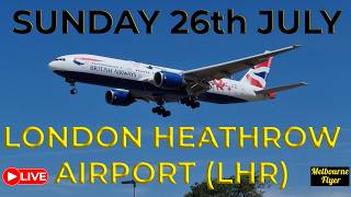 🔴 LIVE from London Heathrow Airport ( EGLL / LHR ) [26/JULY/2026]