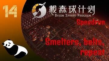 Dyson Sphere Program - Speedrun Ep14 - Smelters, belts, repeat
