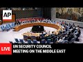 LIVE UN Security Council Meeting On The Middle East LIVE UN Security Council Meeting On The Middle East