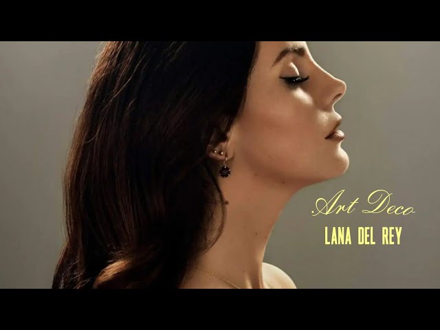 Lana Del Rey - Art Deco |Lyrics + Vietsub| - Youtube