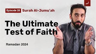 Trade, Temptation, and the Test of Faith | Ep 28 | Surah AlJumu'ah | Nouman Ali Khan | Ramadan 2024