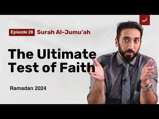 Trade, Temptation, and the Test of Faith | Ep 28 | Surah Al-Jumu'ah | Nouman Ali Khan | Ramadan 2024 class=