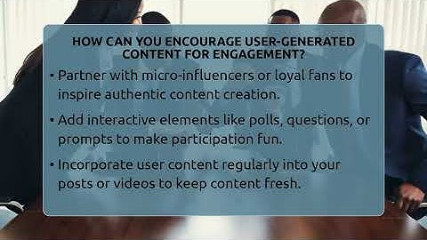 How Can You Encourage User-Generated Content For Engagement? - Everyday-Networking