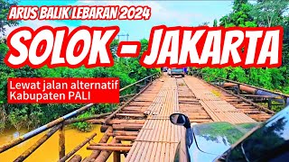 ARUS BALIK LEBARAN 2024 DARI SOLOK KE JAKARTA LEWAT JALAN ALTERNATIF KABUPATEN PALI #roadtrip