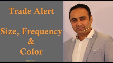 Trade Alert  Size, Frequency & Color
