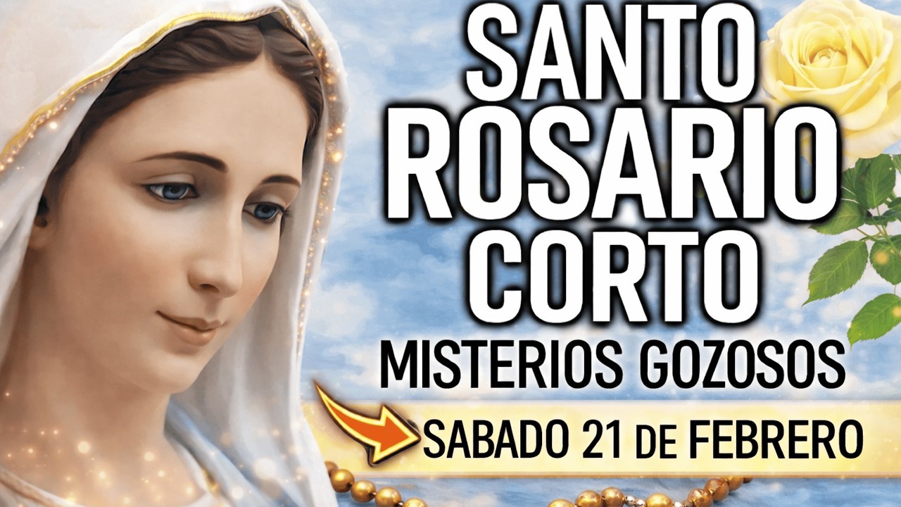 Santo Rosario Corto de hoy Sábado 21 de Febrero Misterios Gozosos Rosario a la Virgen María