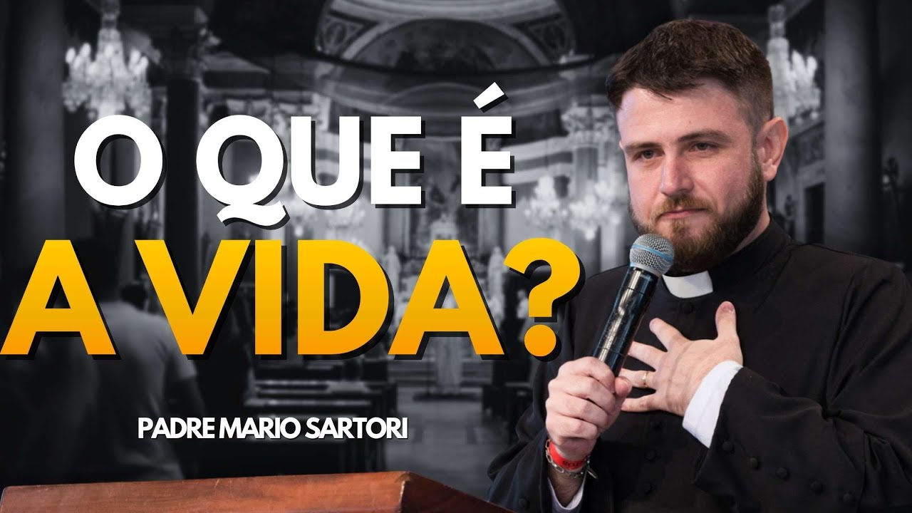 O que é a vida? Padre Mario Sartori