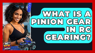 What Is A Pinion Gear In RC Gearing? - RC Toy Central