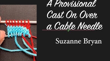 How to Work a Provisional Cast On Over the Cable of a Needle