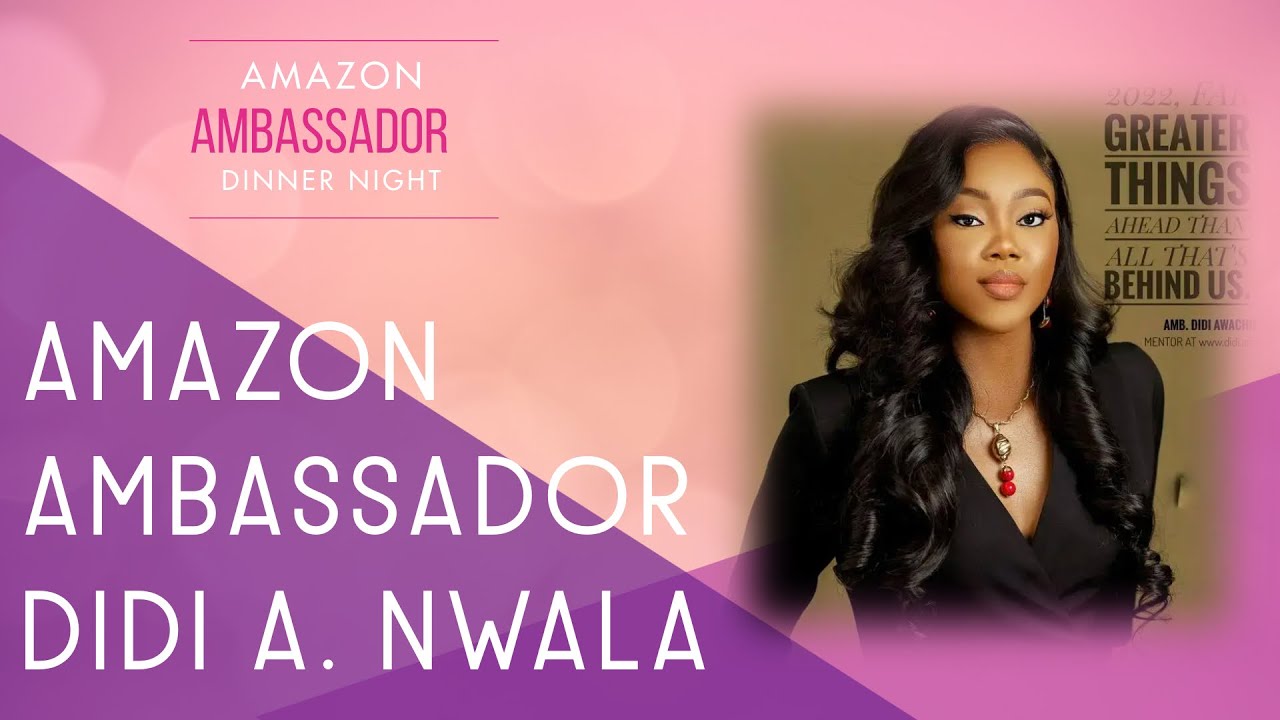 AMAZON AMBASSADORS DINNER | Amazon Ambassador Didi A. Nwala | The Amazon Project