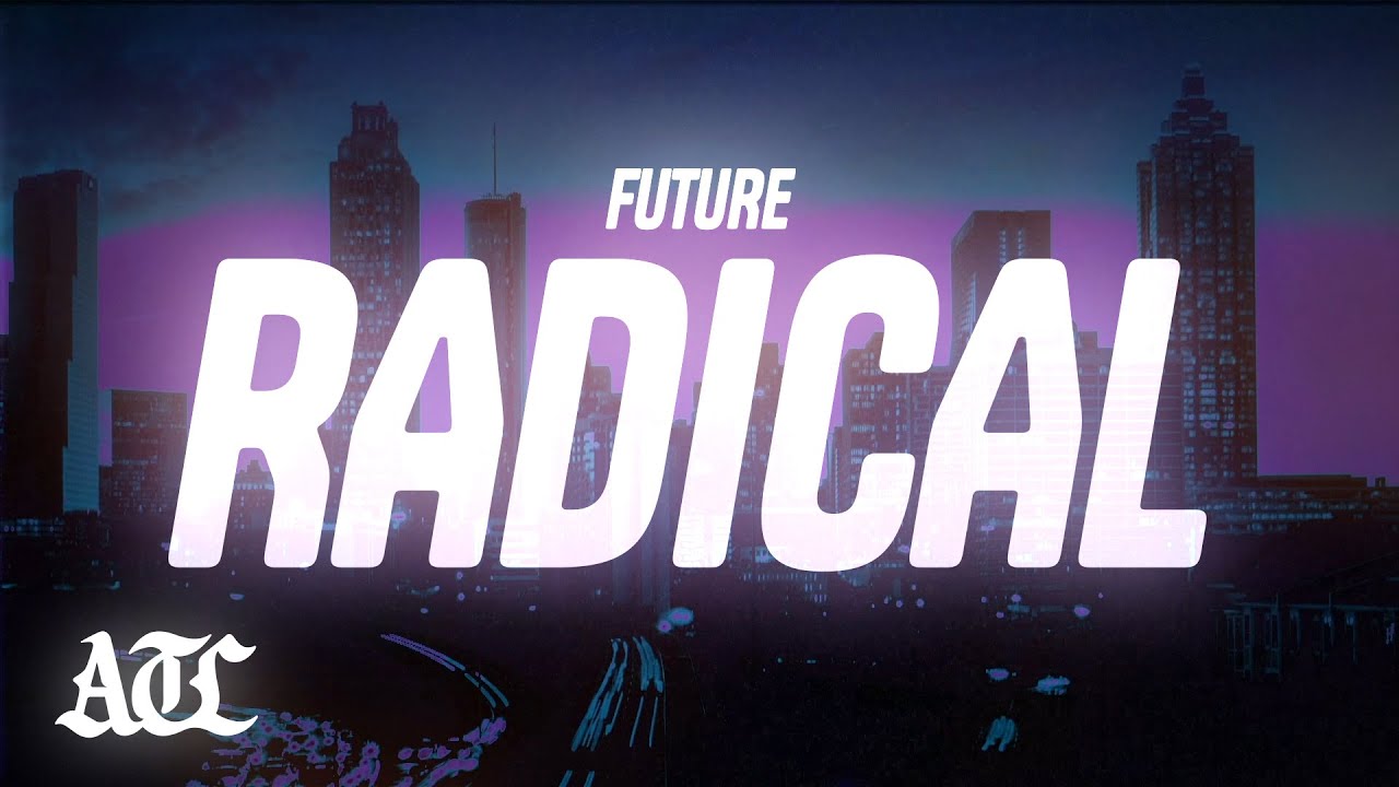 Future - Radical (Lyrics) - YouTube