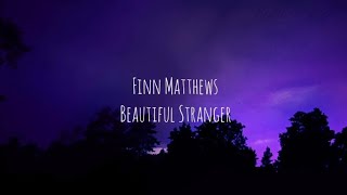 Finn Matthews - Beautiful Stranger (Tradução)