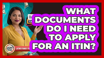 What Documents Do I Need To Apply For An ITIN? - Latino Family Filing