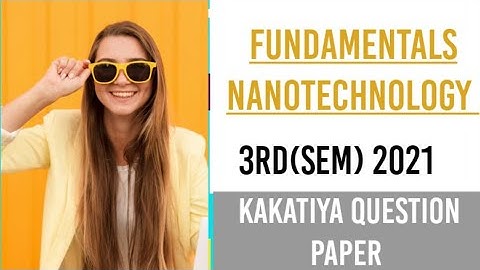 FUNDAMENTALS OF NANOTECHNOLOGY//kakatiya University paper