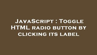 JavaScript : Toggle HTML radio button by clicking its label