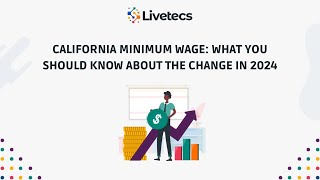 California Minimum Wage What You Should Know About the Change in 2024 | Livetecs