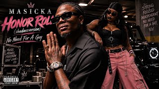 Masicka, Honor Roll (shadaesversion) No Need For A Guy