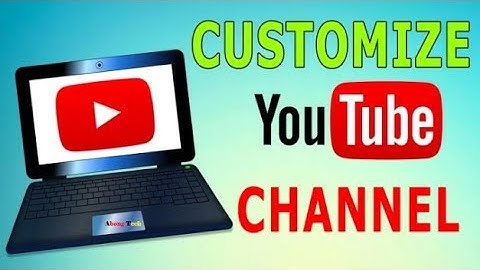 How to Customize YouTube Channel | Channel Customization | Setup Your YouTube Channel Layout 2019