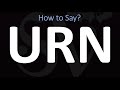 How to Pronounce URN? (CORRECTLY)