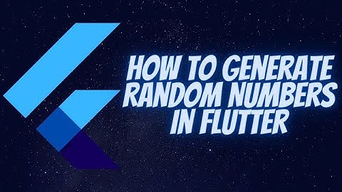 How to Generate Random Numbers in Flutter (Dart)