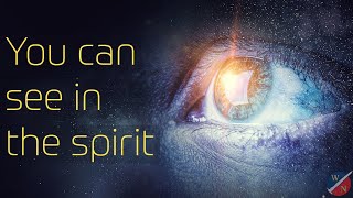 You can see in the spirit!