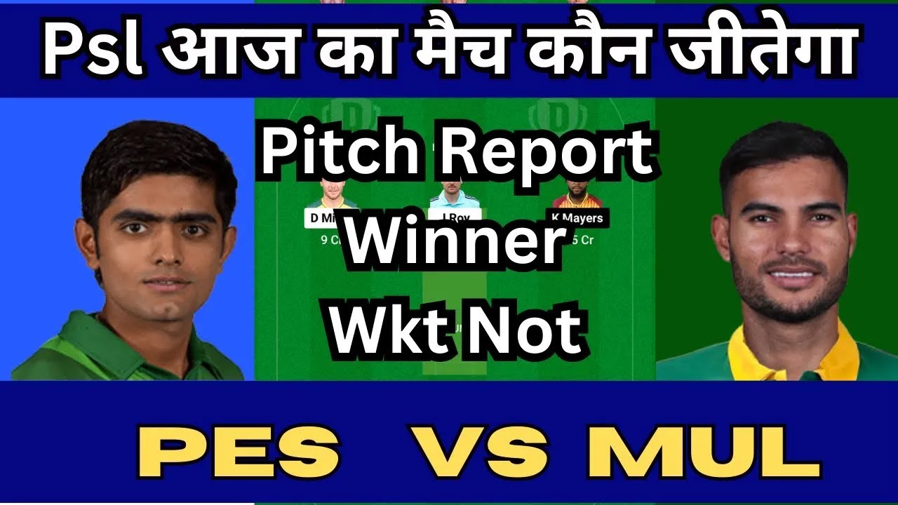 Pes vs mul match predictions, mul vs pes dream11 match predictions, psl match winner , psl predictio