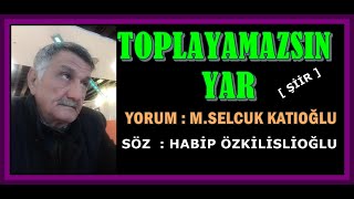 Toplayamazsın yar-M.Selçuk Katıoğlu Resimi