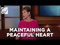 Maintaining A Peaceful Heart | Joyce Meyer