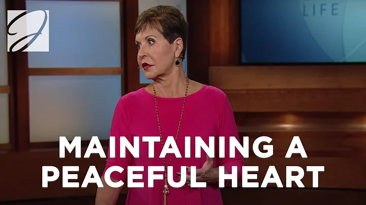 Maintaining A Peaceful Heart | Joyce Meyer