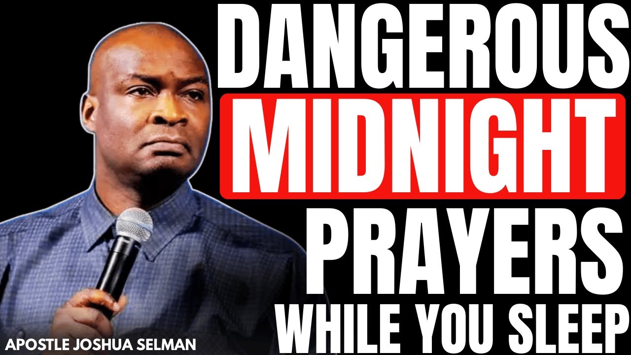 40 MINUTES DANGEROUS MIDNIGHT PRAYERS WHILE YOU SLEEP TONIGHT | APOSTLE JOSHUA SELMAN