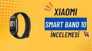 Xiaomi Smart Band 10 Ile Neler Değişti? Smart Band 9 Dan Geçmeye Değer Mi?