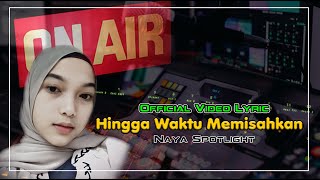 Hingga Waktu Memisahkan - Naya Spotlight [Music Lyric]