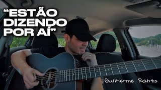 Estão dizendo por aí - Guilherme Rahts